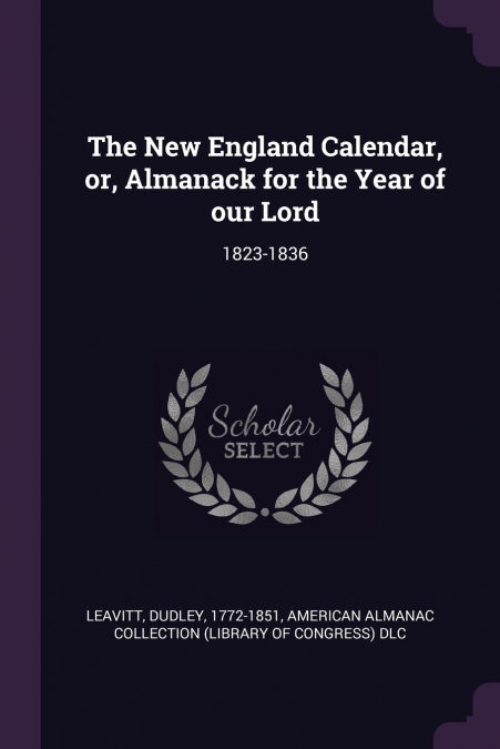 THE NEW ENGLAND CALENDAR, OR, ALMANACK FOR THE YEAR OF OUR L