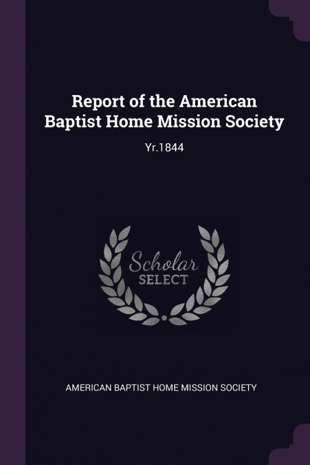 REPORT OF THE AMERICAN BAPTIST HOME MISSION SOCIETY