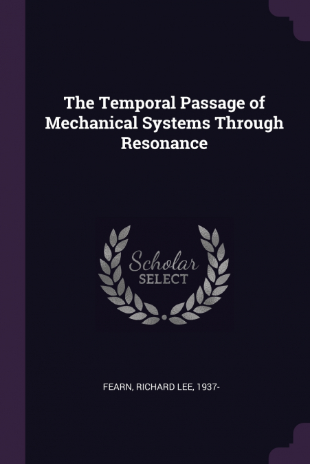 THE TEMPORAL PASSAGE OF MECHANICAL SYSTEMS THROUGH RESONANCE