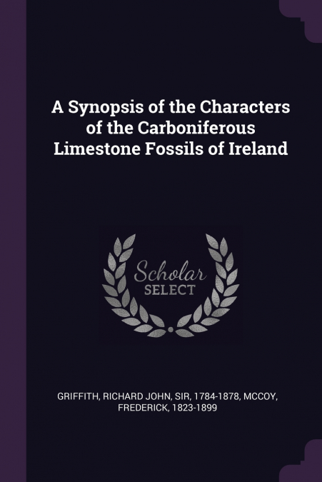 A SYNOPSIS OF THE CHARACTERS OF THE CARBONIFEROUS LIMESTONE