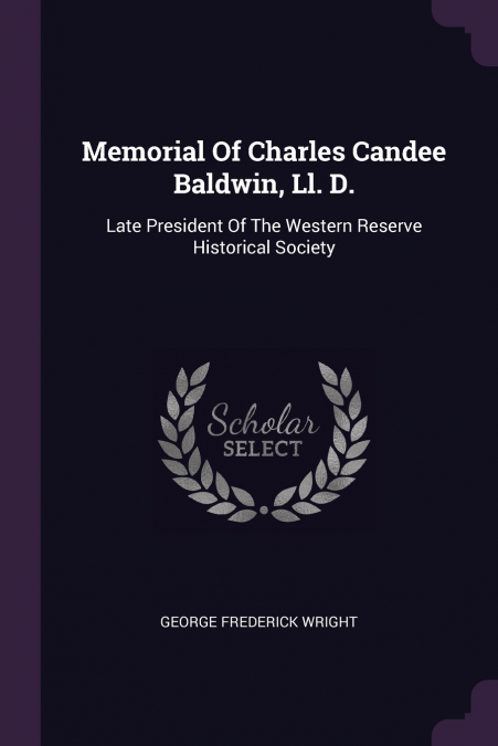 MEMORIAL OF CHARLES CANDEE BALDWIN, LL. D.
