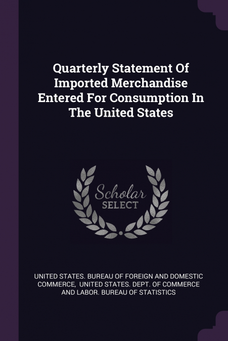 QUARTERLY STATEMENT OF IMPORTED MERCHANDISE ENTERED FOR CONS