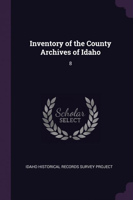 INVENTORY OF THE COUNTY ARCHIVES OF IDAHO