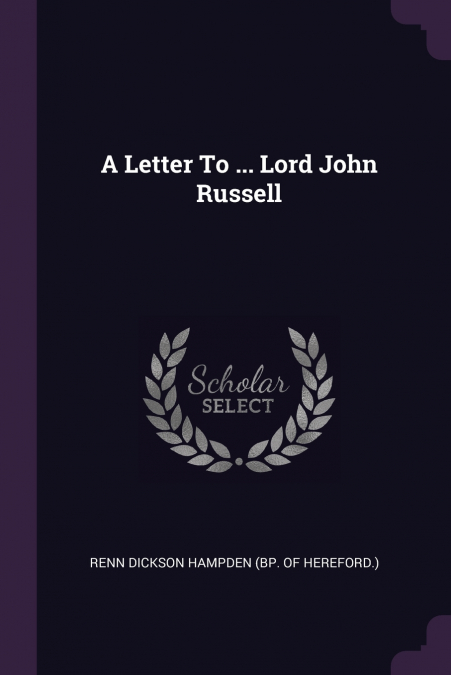 A LETTER TO ... LORD JOHN RUSSELL