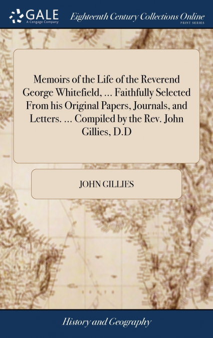 MEMOIRS OF THE LIFE OF THE REVEREND GEORGE WHITEFIELD, M.A.