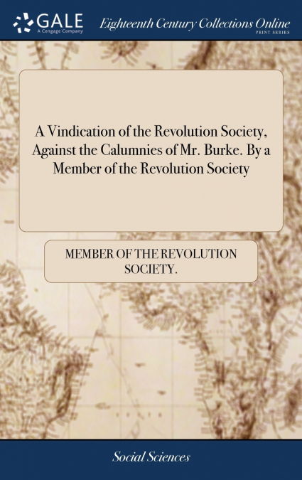 A VINDICATION OF THE REVOLUTION SOCIETY, AGAINST THE CALUMNI