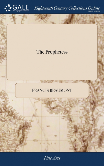 THE WORKS OF MR. FRANCIS BEAUMONT, AND MR. JOHN FLETCHER, IN