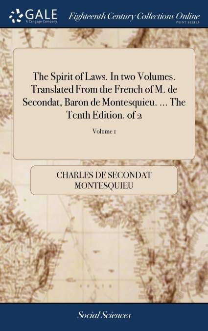 THE SPIRIT OF LAWS. IN TWO VOLUMES. TRANSLATED FROM THE FREN