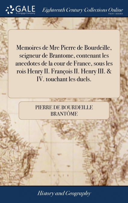 MEMOIRES DE MRE PIERRE DE BOURDEILLE, SEIGNEUR DE BRANTOME,