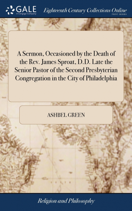 A SERMON, OCCASIONED BY THE DEATH OF THE REV. JAMES SPROAT,