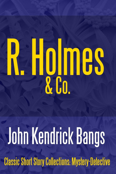 R. HOLMES & CO.