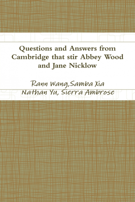 QUESTIONS AND ANSWERS FROM CAMBRIDGE THAT STIR ABBEY WOOD AN
