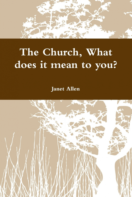 THE CHURCH, WHAT DOES IT MEAN TO YOU?