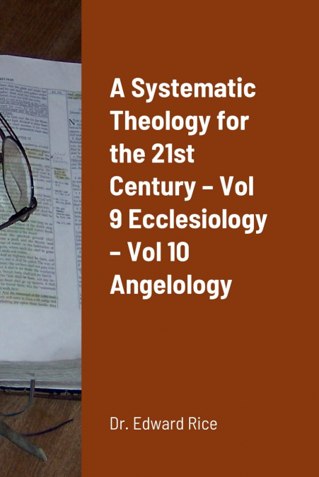 A SYSTEMATIC THEOLOGY FOR THE 21ST CENTURY - VOL 9 ECCLESIOL