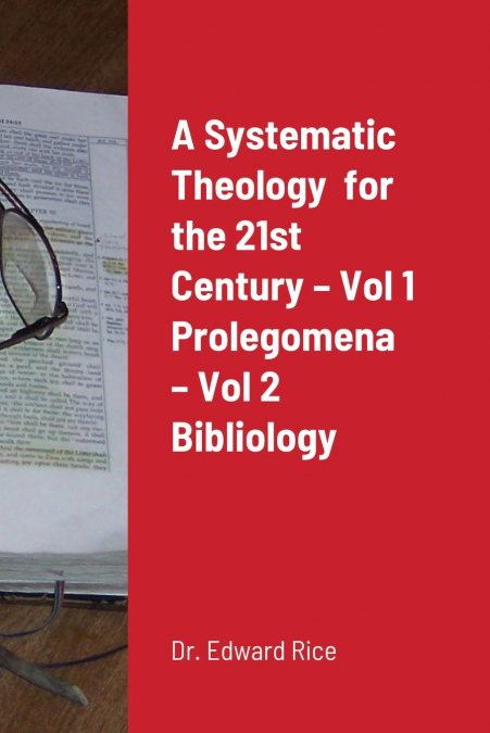 A SYSTEMATIC THEOLOGY FOR THE 21ST CENTURY - VOL 1 PROLEGOME