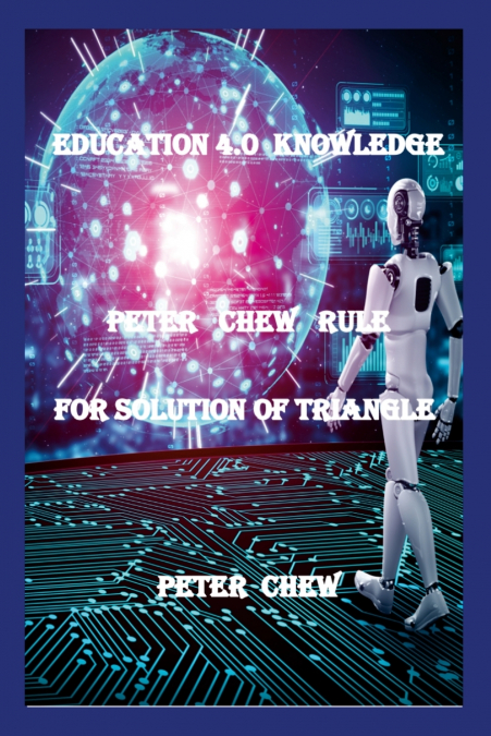 EDUCATION 4.0 KNOWLEDGE. PETER CHEW RULE FOR SOLUTION OF TRI