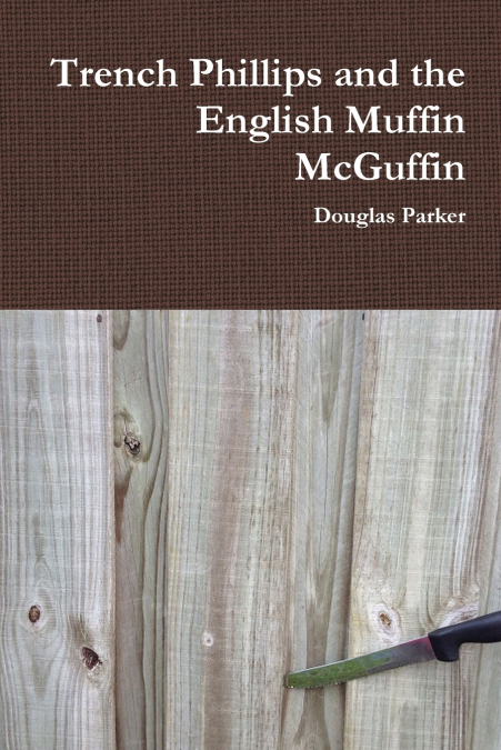 TRENCH PHILLIPS AND THE ENGLISH MUFFIN MCGUFFIN