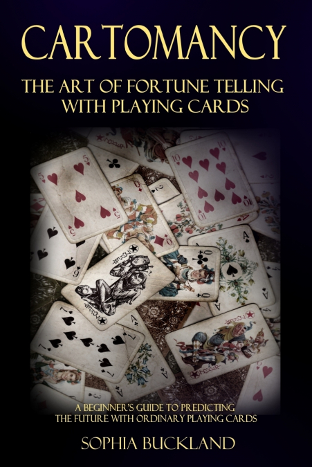 CARTOMANCY - THE ART OF FORTUNE TELLING WITH PLAYING CARDS