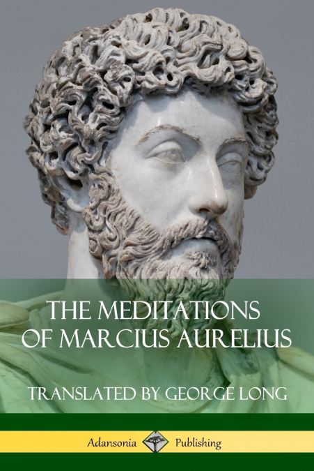 THE MEDITATIONS OF MARCIUS AURELIUS