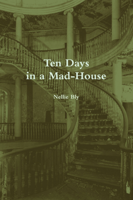 TEN DAYS IN A MAD-HOUSE (ANNOTATED)