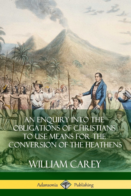 AN ENQUIRY INTO THE OBLIGATIONS OF CHRISTIANS TO USE MEANS F
