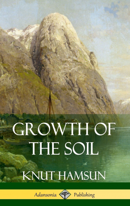 GROWTH OF THE SOIL (HARDCOVER)