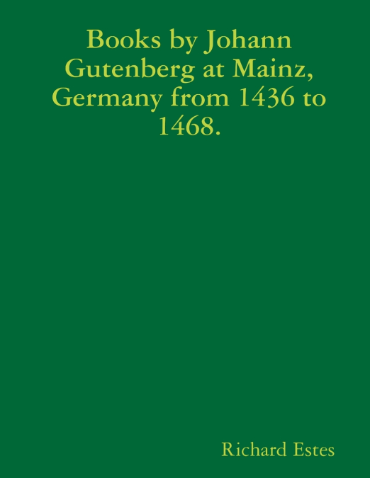 BOOKS BY JOHANN GUTENBERG AT MAINZ, GERMANY FROM 1436 TO 146