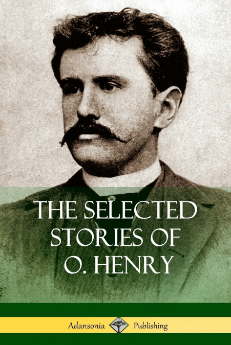 THE SELECTED STORIES OF O. HENRY