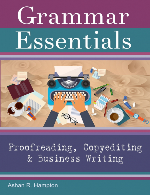 GRAMMAR ESSENTIALS FOR PROOFREADING, COPYEDITING & BUSINESS