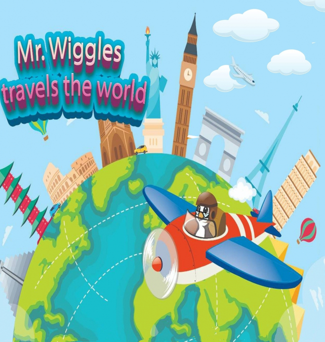 MR. WIGGLES TRAVELS THE WORLD