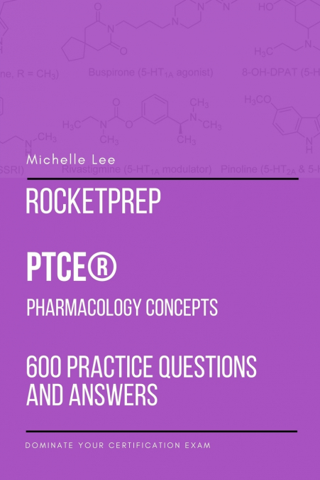 ROCKETPREP PTCE PHARMACOLOGY CONCEPTS 600 PRACTICE QUESTIONS