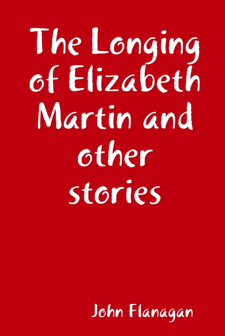THE LONGING OF ELIZABETH MARTIN AND OTHER STORIES