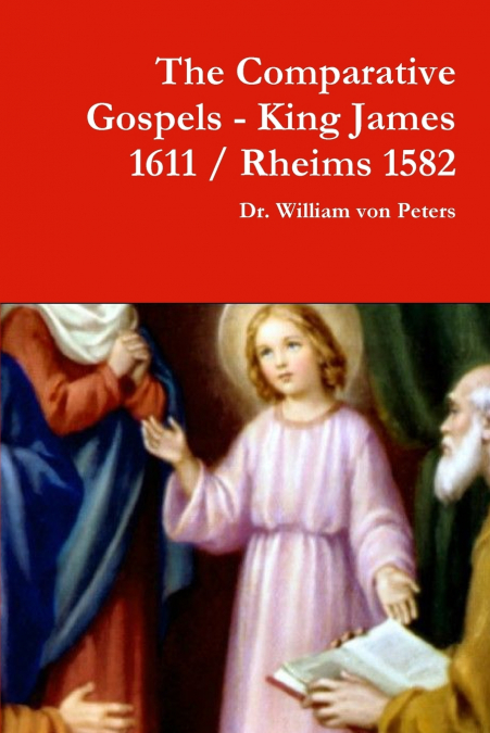 THE COMPARATIVE GOSPELS - KING JAMES / RHEIMS 1582