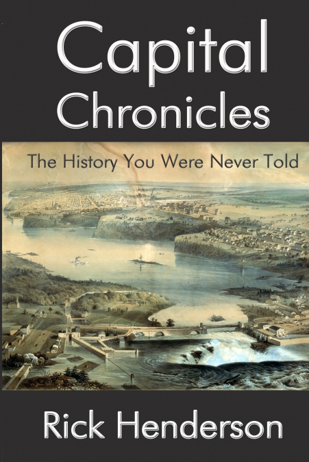 CAPITAL CHRONICLES - THE HISTORY YOU WERE NEVER TOLD