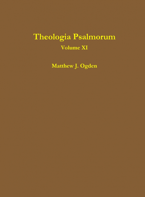 THEOLOGIA PSALMORUM (VOLUME XI)