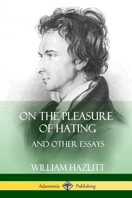 ON THE PLEASURE OF HATING