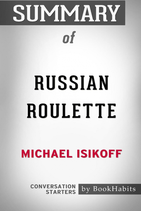 SUMMARY OF RUSSIAN ROULETTE BY MICHAEL ISIKOFF