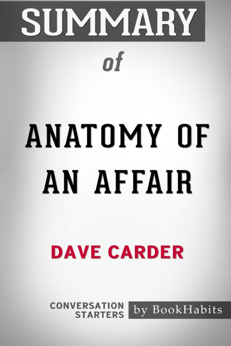 SUMMARY OF ANATOMY OF AN AFFAIR BY DAVE CARDER