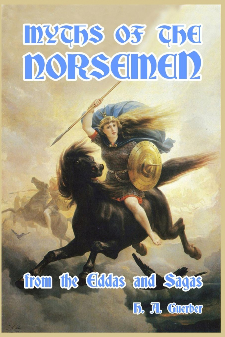 MYTHS OF THE NORSEMEN FROM THE EDDAS AND SAGAS