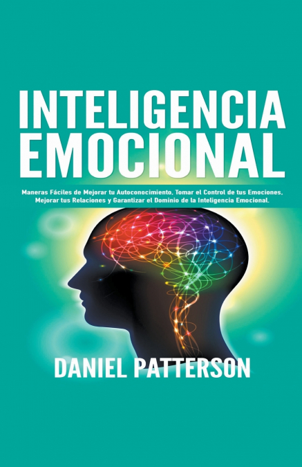 INTELIGENCIA EMOCIONAL, MANERAS FACILES DE MEJORAR TU AUTOCO