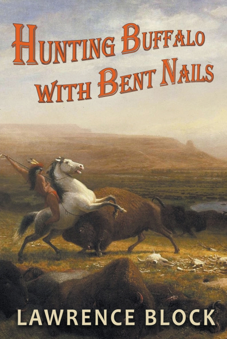 HUNTING BUFFALO WITH BENT NAILS