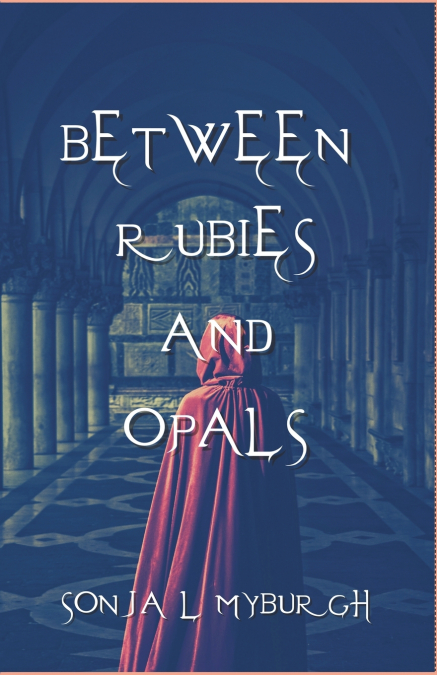 BETWEEN RUBIES AND OPALS
