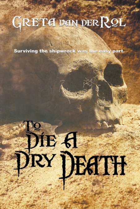 TO DIE A DRY DEATH