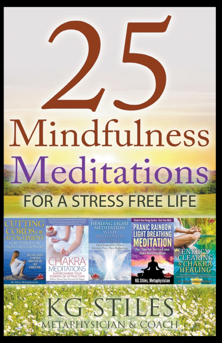 25 MINDFULNESS MEDITATIONS FOR A STRESS FREE LIFE