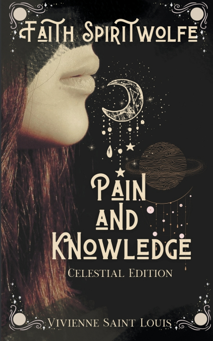 FAITH SPIRITWOLFE PAIN AND KNOWLEDGE - CELESTIAL EDITION