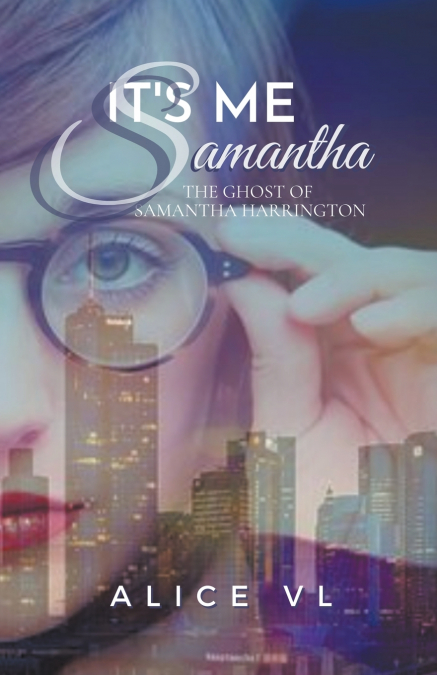 IT?S ME, SAMANTHA - THE GHOST OF SAMANTHA HARRINGTON
