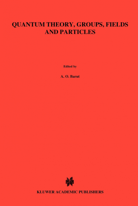QUANTUM THEORY, GROUPS, FIELDS AND PARTICLES