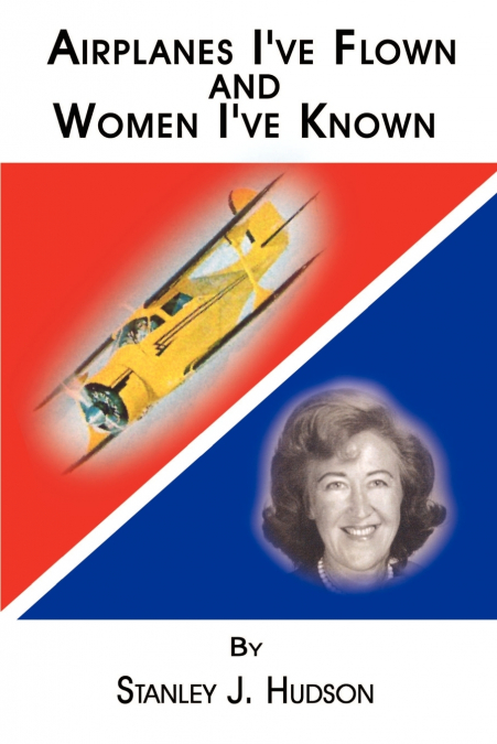 AIRPLANES I?VE FLOWN AND WOMEN I?VE KNOWN