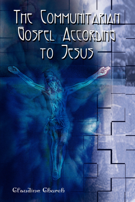 THE COMMUNITARIAN GOSPEL ACCORDING TO JESUS