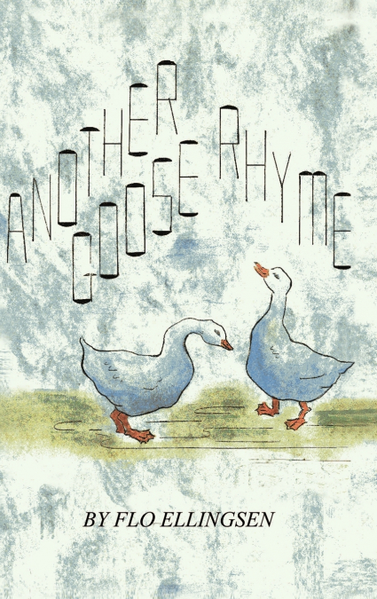 ANOTHER GOOSE RHYME